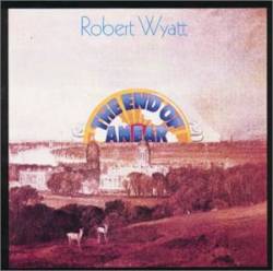 Robert Wyatt : The End of an Ear